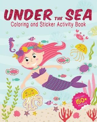 Under The Sea - Coloring and Sticker Activity Book (With 150+ Stickers)  - By Miss & Chief(English, Paperback, Wonder House Books)