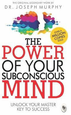 The Power of Your Subconscious Mind  - Unlock Your Master Key to Success(English, Paperback, Murphy Joseph)