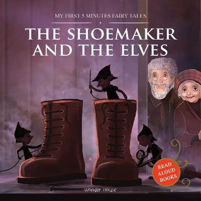 My First 5 Minutes Fairy Tale the Shoemaker and the Elves  - By Miss & Chief(English, Paperback, Wonder House Books)