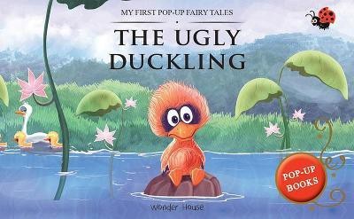 My First Pop Up Fairy Tales - The Ugly Duckling : Pop up Books for children  - By Miss & Chief(English, Hardcover, Wonder House Books)