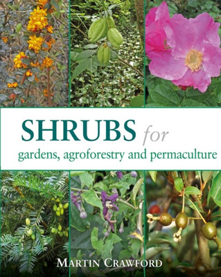Shrubs for Gardens, Agroforestry and Permaculture(English, Paperback, Crawford Martin)