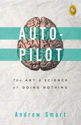 Autopilot:  - The Art & Science of Doing Nothing(English, Paperback, Smart Andrew)