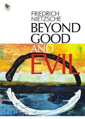 Beyond Good And Evil(English, Paperback, Friedrick Nietzche)
