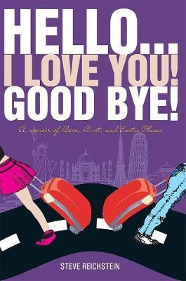 Hello... I Love You! Good Bye!(English, Paperback, Steve Reichstein)