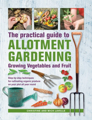 Practical Guide to Allotment Gardening: Growing Vegetables and Fruit(English, Hardcover, Lavelle Christine)