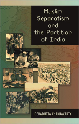 Muslim Separatism and the Partition of India(English, Hardcover, Chakravarty Debadutta)