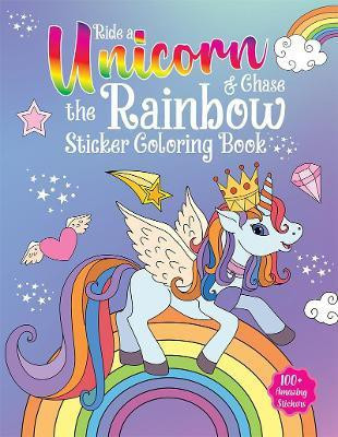 Ride A Unicorn and Chase The Rainbow Sticker Coloring Book  - By Miss & Chief(English, Paperback, Wonder House Books)