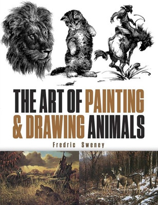 The Art of Painting and Drawing Animals(English, Paperback, Sweney Fredric)