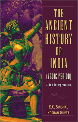 The Ancient History of India Vedic Period(English, Hardcover, Singhal K. C.)