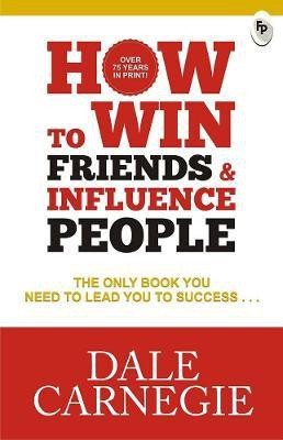 How to Win Friends & Influence People  - The First and Still the Best Book of Its kind on Self-Help(English, Paperback, Carnegie Dale)