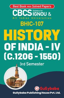 Gullybaba IGNOU 3rd Semester CBCS BA Honours (Latest Edition) BHIC-107 History of India-IV (C.1206-1550) in English IGNOU Help Book with Solved Sample Papers and Important Exam Notes (Paperback, Gullybaba.com Panel)(Paperback, Gullybaba.com Panel)
