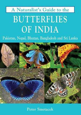 A Naturalist's Guide to the Butterflies of India(English, Paperback, Smetacek Peter)