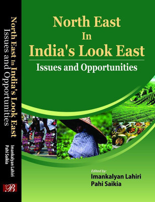 North East in India's Look East :Issues & Oppurtunity(English, Hardcover, Dr.Imankalyan Lahari,Pahi Saikia)