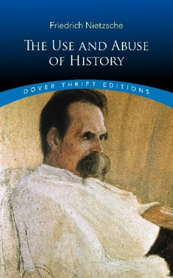 The Use and Abuse of History(English, Paperback, Nietzsche Friedrich)