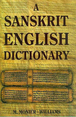 A Sanskrit English Dictionary: Etymologically And Philologically Arranged(Hardcover, Sanskrit, by M. Monier - Williams)