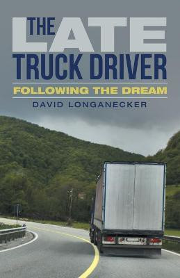 The Late Truck Driver(English, Paperback, Longanecker David)