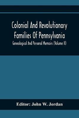 Colonial And Revolutionary Families Of Pennsylvania; Genealogical And Personal Memoirs (Volume Ii)(English, Paperback, unknown)