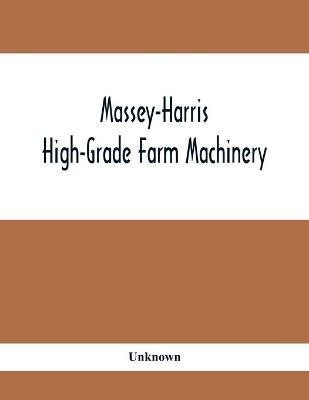 Massey-Harris High-Grade Farm Machinery(English, Paperback, unknown)