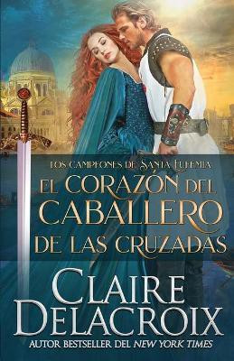 El corazon del caballero de las Cruzadas(Spanish, Paperback, Delacroix Claire)