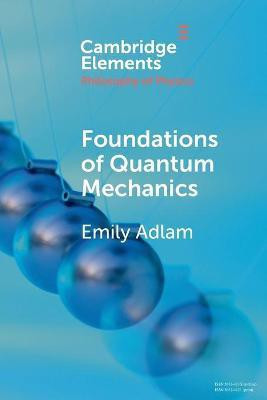 Foundations of Quantum Mechanics(English, Paperback, Adlam Emily)