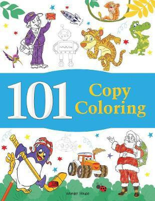 101 Copy Coloring  - By Miss & Chief 1 Edition(English, Paperback, Wonder House Books)