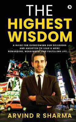 The Highest Wisdom(English, Paperback, Arvind R Sharma)
