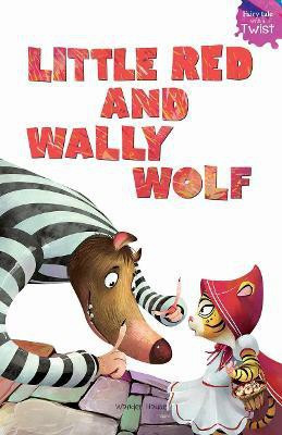 Little Red and Wally Wolf  - By Miss & Chief 1 Edition(English, Paperback, Sarup Farzana)
