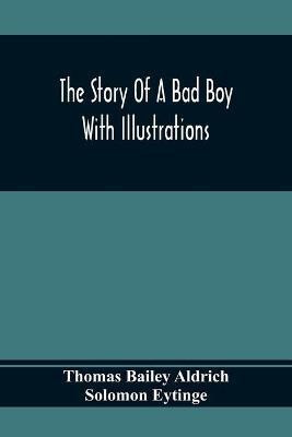 The Story Of A Bad Boy(English, Paperback, Bailey Aldrich Thomas)