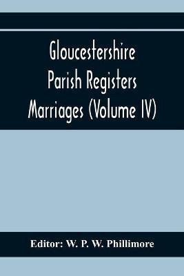 Gloucestershire Parish Registers. Marriages (Volume IV)(English, Paperback, unknown)