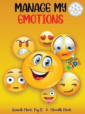 Manage My Emotions for Kids(English, Hardcover, Martz Kenneth)