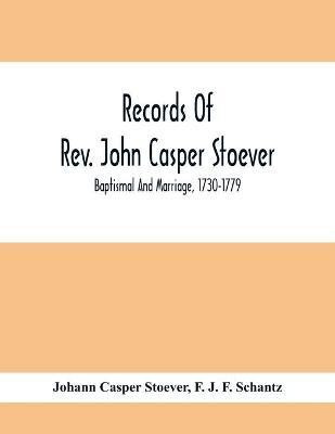 Records Of Rev. John Casper Stoever; Baptismal And Marriage, 1730-1779(English, Paperback, Casper Stoever Johann)