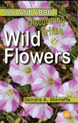 Discovering British Wild Flowers(English, Paperback, Shirreffs Deirdre A.)