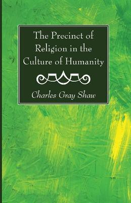 The Precinct of Religion in the Culture of Humanity(English, Paperback, Shaw Charles Gray)