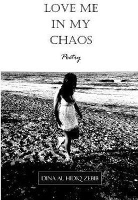 Love Me In My Chaos(English, Paperback, Al Hidiq Zebib Dina)