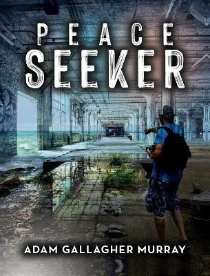 Peace Seeker(English, Hardcover, Murray Adam G)