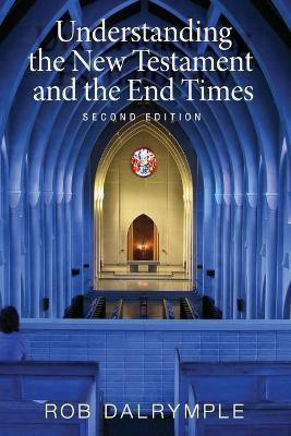 Understanding the New Testament and the End Times, Second Edition(English, Paperback, Dalrymple Rob)