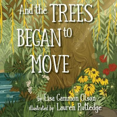 And the Trees Began to Move(English, Paperback, Olson Lisa Gammon)