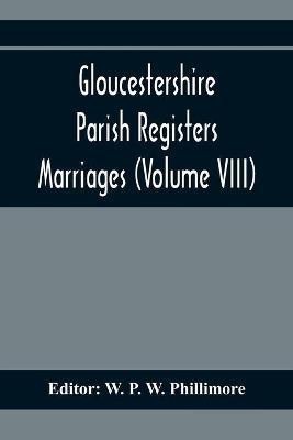 Gloucestershire Parish Registers. Marriages (Volume VIII)(English, Paperback, unknown)