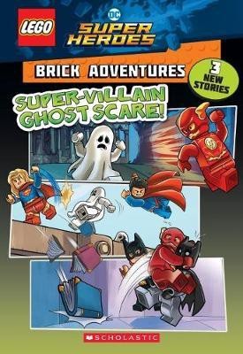 Lego Dc Super Heroes Brick Adventures: Super-Villain Ghost Scare!(English, Paperback, Marsham Liz)