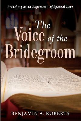 The Voice of the Bridegroom(English, Paperback, Roberts Benjamin A)