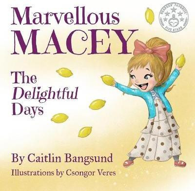 Marvellous Macey, The Delightful Days(English, Paperback, Bangsund Caitlin E)
