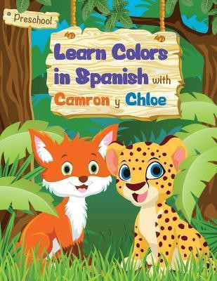 Learn Colors in Spanish with Camron and Chloe(Spanish, Paperback, Schoolhouse Denver International)