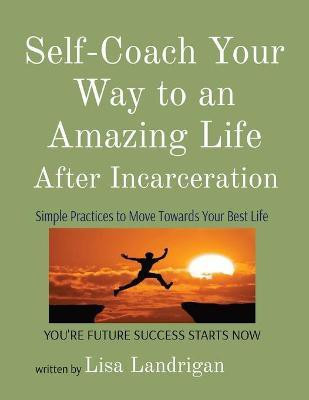 Self-Coach Your Way to an Amazing Life(English, Paperback, Landrigan Lisa)