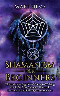 Shamanism for Beginners(English, Hardcover, Silva Mari)
