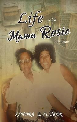 Life with Mama Rosie(English, Hardcover, Fluker Sandra L)
