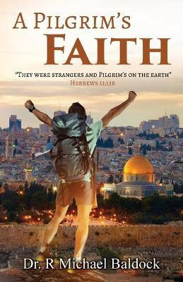 A Pilgrim's Faith(English, Paperback, Baldock R Michael Dr)
