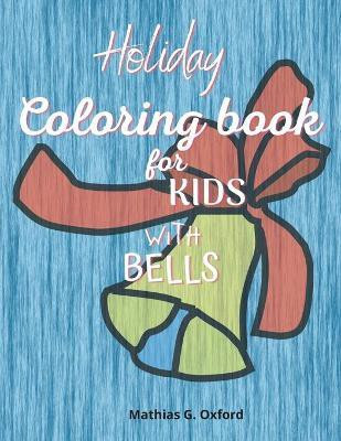 Holiday coloring book for kids with bells(English, Paperback, Oxford Mathias G)
