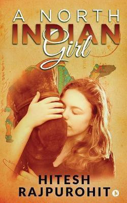 A North Indian Girl(English, Paperback, Hitesh Rajpurohit)