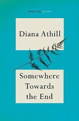 Somewhere Towards The End(English, Paperback, Athill Diana)
