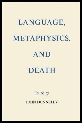 Language, Metaphysics, and Death(English, Paperback, Donnelly John)